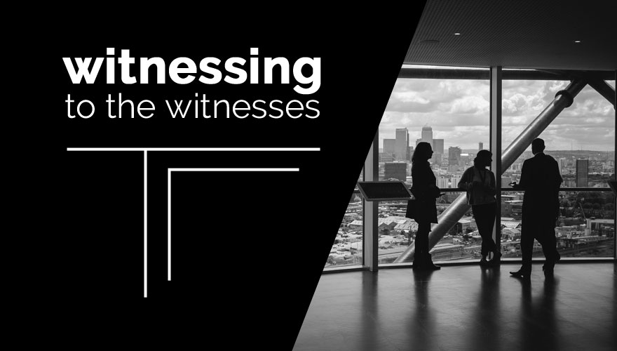 Witnessing to the Witnesses