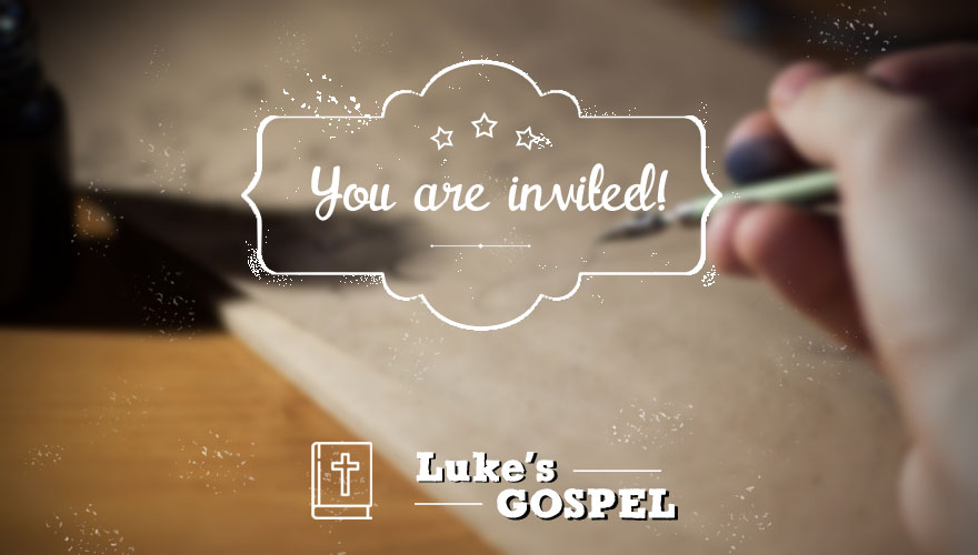 You Are Invited (Luke's Gospel)