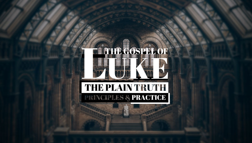 Luke 6-7: The Plain Truth: Principles and Practice