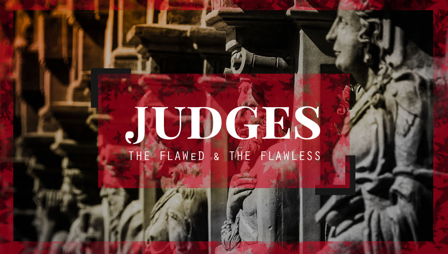 Judges: the Flawed and the Flawless