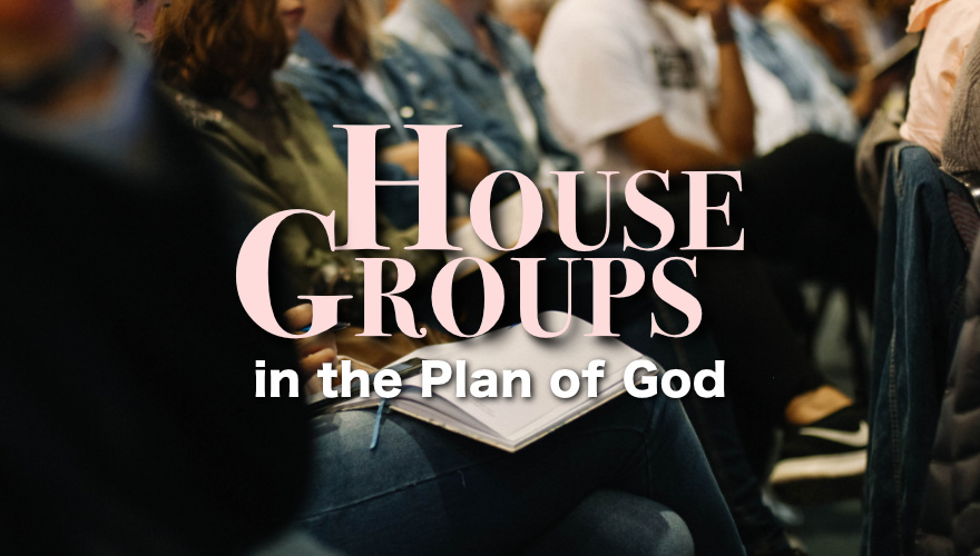 House Groups in the Plan of God