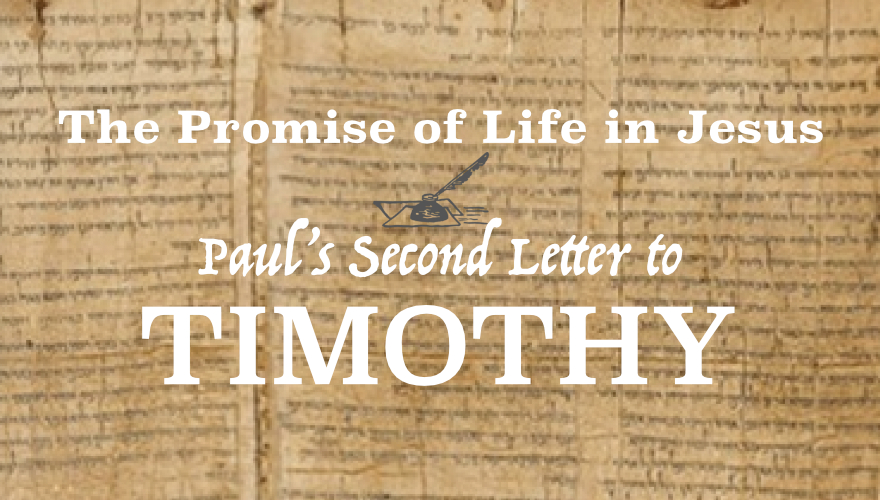 The Promise of Life in Jesus - 2 Timothy